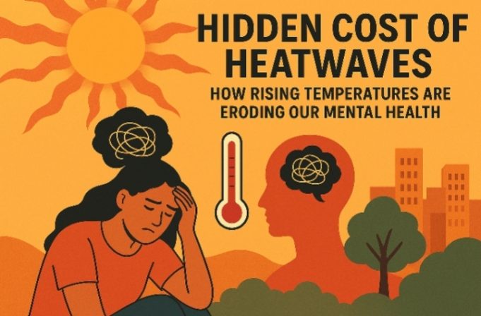 Hidden Cost Of Heatwaves: How Rising Temperatures Are Eroding Our Mental Health